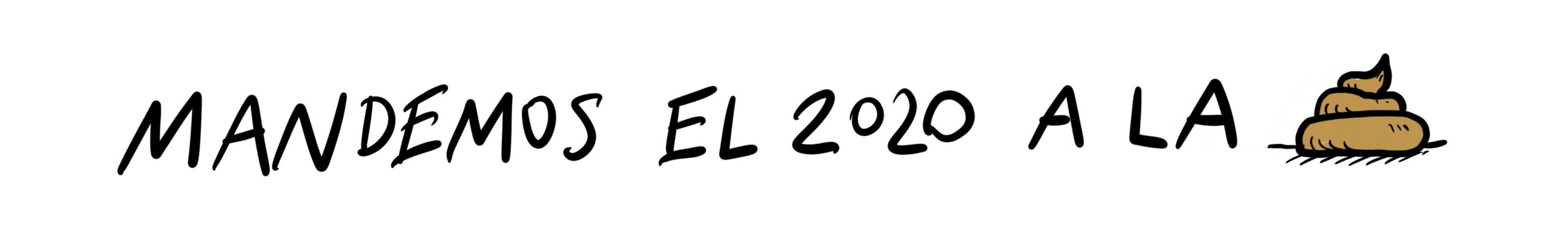 mandemos el 2020 a la mierda